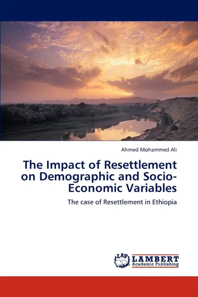 Обложка книги The Impact of Resettlement on Demographic and Socio-Economic Variables, Ahmed Mohammed Ali