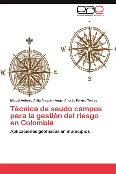 Обложка книги Tecnica de Seudo Campos Para La Gestion del Riesgo En Colombia, Avila Angulo Miguel Antonio, Forero Torres Angel Andres