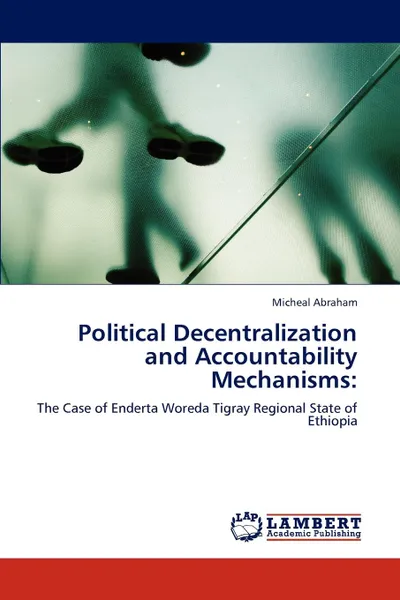 Обложка книги Political Decentralization and Accountability Mechanisms, Micheal Abraham