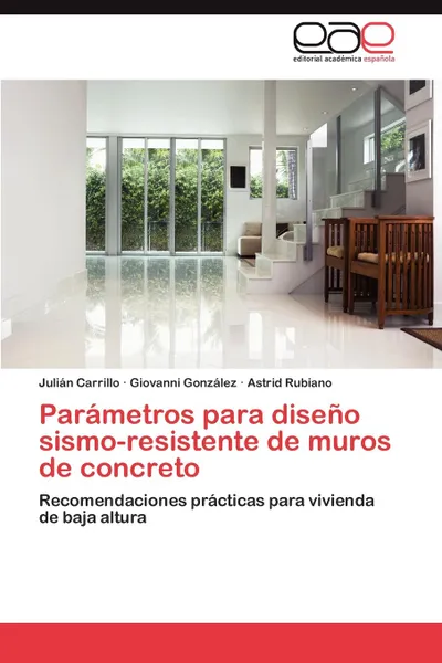 Обложка книги Parametros Para Diseno Sismo-Resistente de Muros de Concreto, Carrillo Julian, Gonzalez Giovanni, Rubiano Astrid