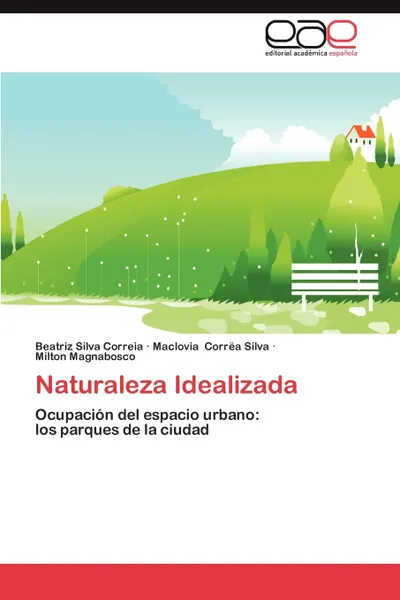 Обложка книги Naturaleza Idealizada, Silva Correia Beatriz, Correa Silva Maclovia, Magnabosco Milton