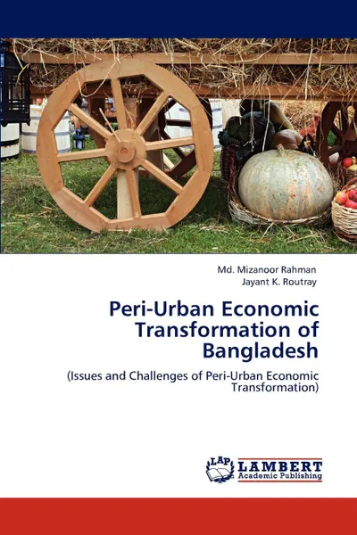 Обложка книги Peri-Urban Economic Transformation of Bangladesh, Md. Mizanoor Rahman, Jayant K. Routray