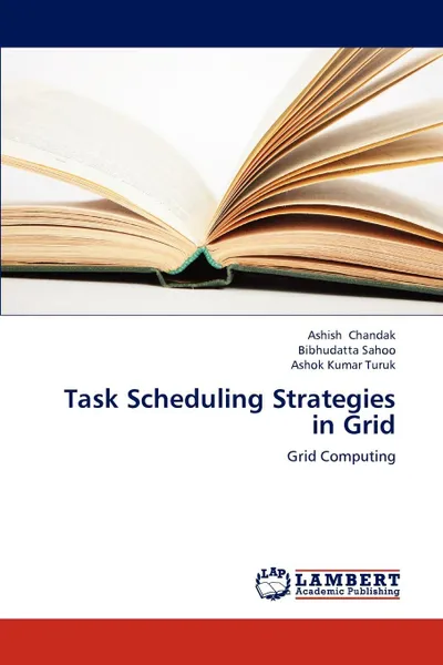 Обложка книги Task Scheduling Strategies in Grid, Chandak Ashish, Sahoo Bibhudatta, Turuk Ashok Kumar