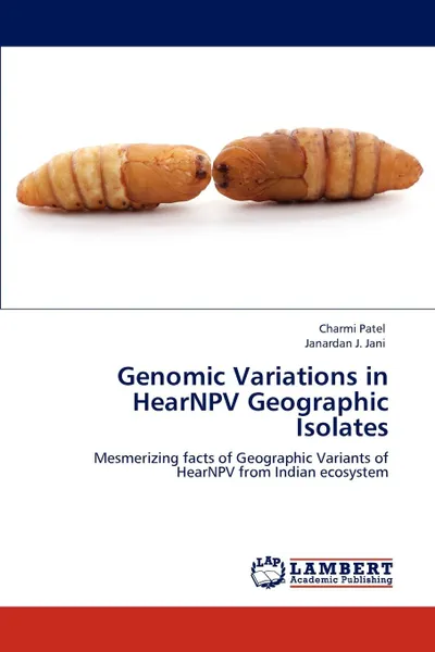 Обложка книги Genomic Variations in HearNPV Geographic Isolates, Charmi Patel, Janardan J. Jani