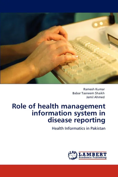 Обложка книги Role of health management information system in disease reporting, Ramesh Kumar, Babar Tasneem Shaikh, Jamil Ahmed