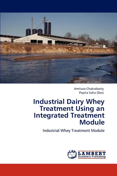 Обложка книги Industrial Dairy Whey Treatment Using an Integrated Treatment Module, Amitava Chakraborty, Papita Saha (Das)