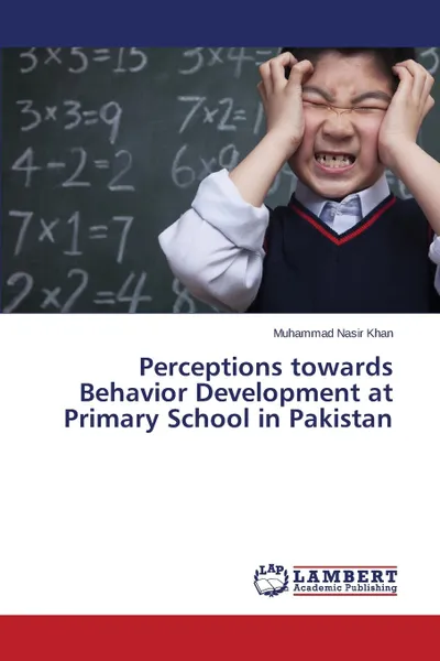 Обложка книги Perceptions towards Behavior Development at Primary School in Pakistan, Khan Muhammad Nasir