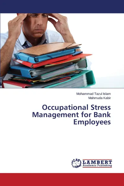 Обложка книги Occupational Stress Management for Bank Employees, Islam Mohammad Tazul, Kabir Mahmuda