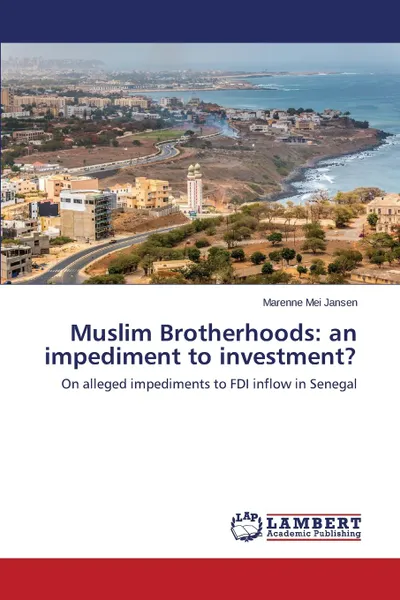 Обложка книги Muslim Brotherhoods. an impediment to investment., Jansen Marenne Mei