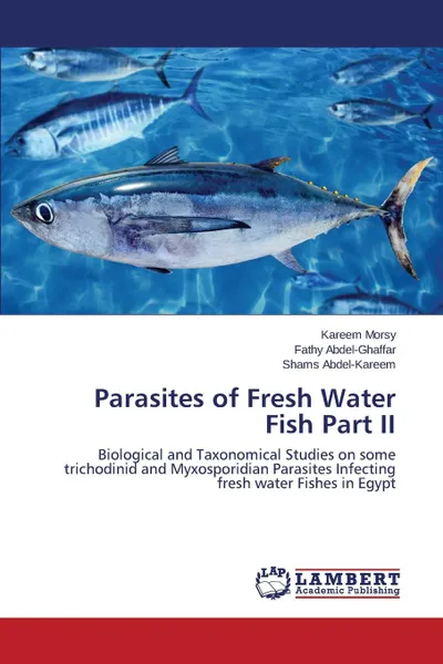 Обложка книги Parasites of Fresh Water Fish Part II, Morsy Kareem, Abdel-Ghaffar Fathy, Abdel-Kareem Shams