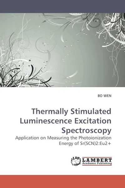 Обложка книги Thermally Stimulated Luminescence Excitation Spectroscopy, Bo Wen, Wen Bo