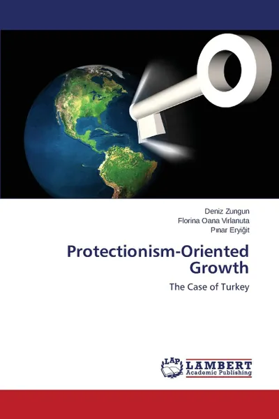 Обложка книги Protectionism-Oriented Growth, Zungun Deniz, Virlanuta Florina Oana, Eryiğit Pınar