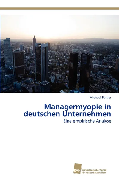 Обложка книги Managermyopie in Deutschen Unternehmen, Michael Berger
