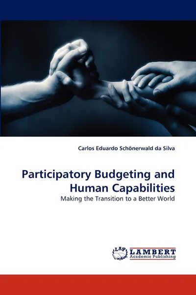 Обложка книги Participatory Budgeting and Human Capabilities, Carlos Eduardo Schnerwald Da Silva, Carlos Eduardo Schonerwald Da Silva