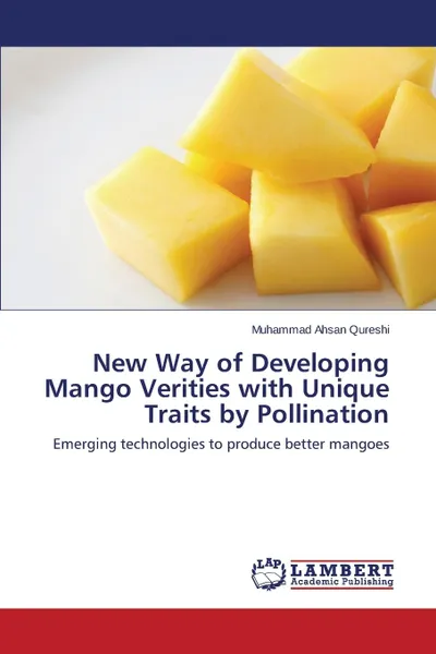 Обложка книги New Way of Developing Mango Verities with Unique Traits by Pollination, Qureshi Muhammad Ahsan