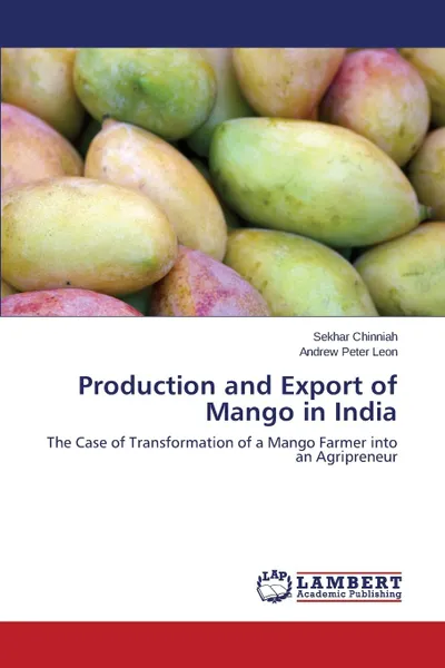 Обложка книги Production and Export of Mango in India, Chinniah Sekhar, Leon Andrew Peter