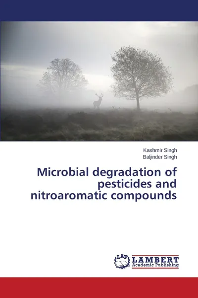 Обложка книги Microbial degradation of pesticides and nitroaromatic compounds, Singh Kashmir, Singh Baljinder