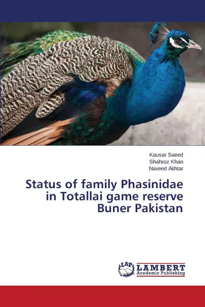 Обложка книги Status of family Phasinidae in Totallai game reserve Buner Pakistan, Saeed Kausar, Khan Shahroz, Akhtar Naveed