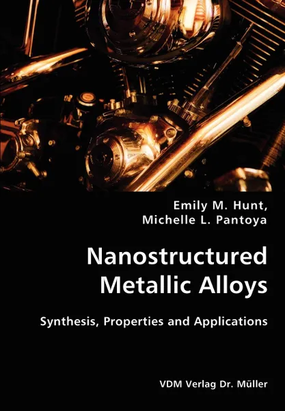 Обложка книги Nanostructured Metallic Alloys- Synthesis, Properties and Applications, Emily M. Hunt, Michelle L. Pantoya