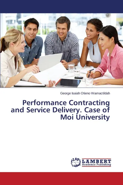 Обложка книги Performance Contracting and Service Delivery. Case of Moi University, Otieno Wamactildah George Isaiah