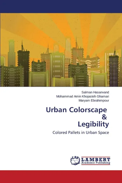 Обложка книги Urban Colorscape . Legibility, Hasanvand Salman, Khojasteh Ghamari Mohammad Amin, Ebrahimpour Maryam