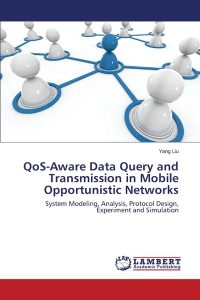 Обложка книги QoS-Aware Data Query and Transmission in Mobile Opportunistic Networks, Liu Yang