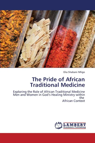 Обложка книги The Pride of African Traditional Medicine, Mligo Elia Shabani