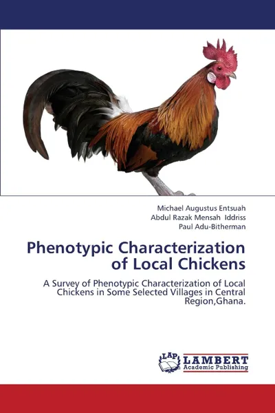 Обложка книги Phenotypic Characterization of Local Chickens, Entsuah Michael Augustus, Iddriss Abdul Razak Mensah, Adu-Bitherman Paul