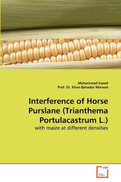 Обложка книги Interference of Horse Purslane (Trianthema Portulacastrum L.), Muhammad Saeed, Prof. Dr. Khan Bahadar Marwat