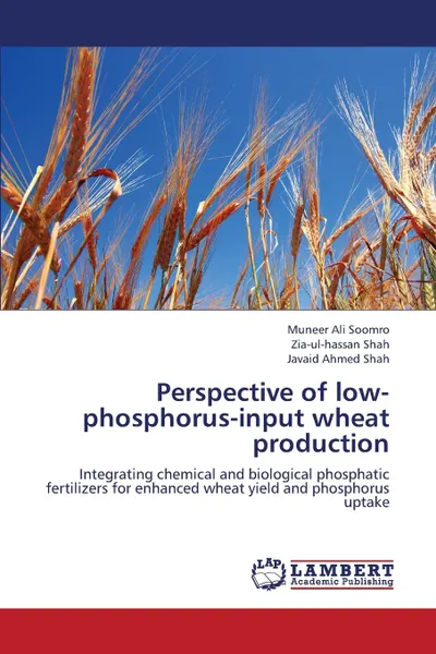 Обложка книги Perspective of Low-Phosphorus-Input Wheat Production, Soomro Muneer Ali, Shah Zia-Ul-Hassan, Shah Javaid Ahmed