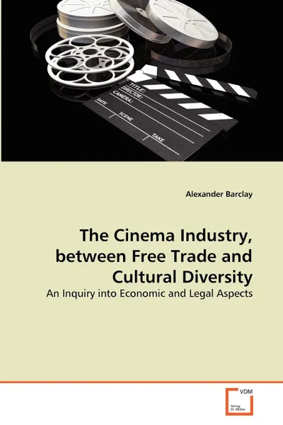 Обложка книги The Cinema Industry, between Free Trade and Cultural Diversity, Alexander Barclay