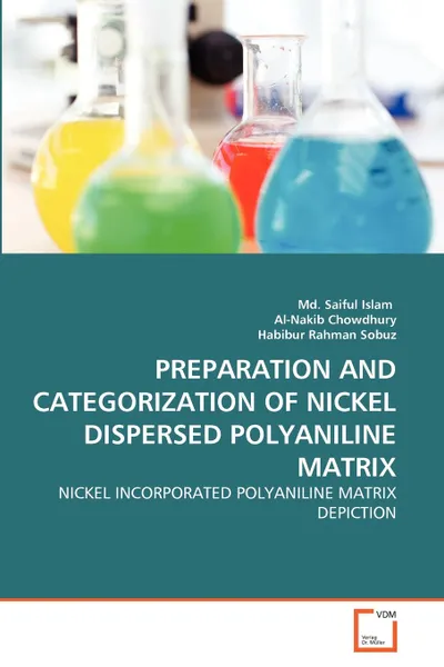 Обложка книги PREPARATION AND CATEGORIZATION OF NICKEL DISPERSED POLYANILINE MATRIX, Md. Saiful Islam, Al-Nakib Chowdhury, Habibur Rahman Sobuz