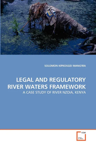 Обложка книги LEGAL AND REGULATORY RIVER WATERS FRAMEWORK, SOLOMON KIPKOSGEI MANG'IRA