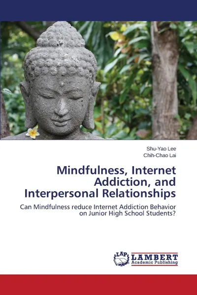 Обложка книги Mindfulness, Internet Addiction, and Interpersonal Relationships, Lee Shu-Yao, Lai Chih-Chao