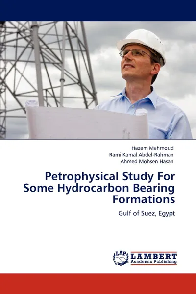 Обложка книги Petrophysical Study for Some Hydrocarbon Bearing Formations, Mahmoud, Rami Kamal Abdel-Rahman, Ahmed Mohsen Hasan