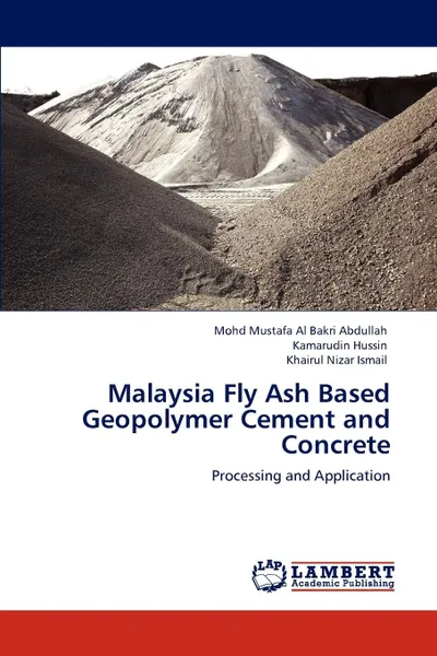 Обложка книги Malaysia Fly Ash Based Geopolymer Cement and Concrete, Mohd Mustafa Al Bakri Abdullah, Kamarudin Hussin, Khairul Nizar Ismail