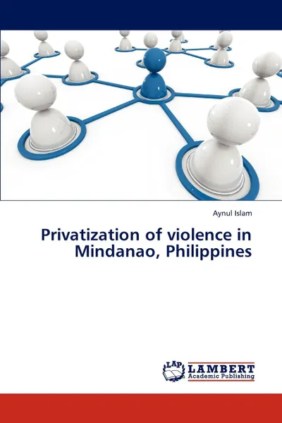 Обложка книги Privatization of Violence in Mindanao, Philippines, Islam Aynul