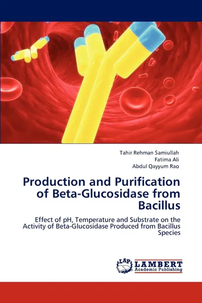 Обложка книги Production and Purification of Beta-Glucosidase from Bacillus, Tahir Rehman Samiullah, Fatima Ali, Abdul Qayyum Rao