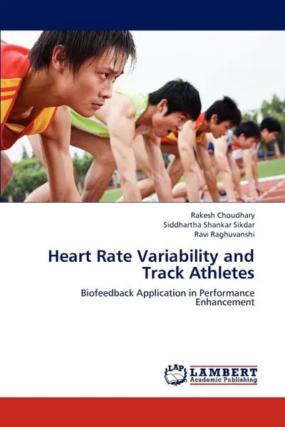 Обложка книги Heart Rate Variability and Track Athletes, Choudhary Rakesh, Sikdar Siddhartha Shankar, Raghuvanshi Ravi