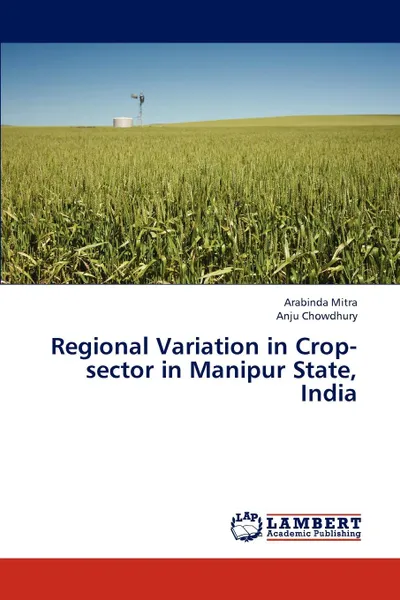 Обложка книги Regional Variation in Crop-Sector in Manipur State, India, Mitra Arabinda, Chowdhury Anju