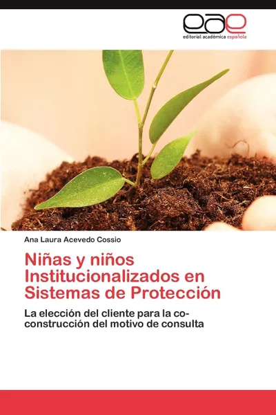 Обложка книги Ninas y ninos Institucionalizados en Sistemas de Proteccion, Acevedo Cossio Ana Laura