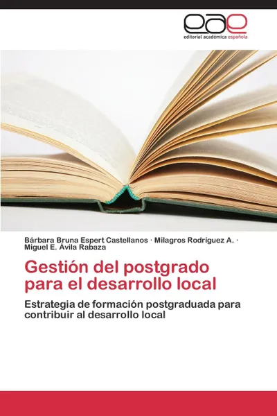 Обложка книги Gestion del Postgrado Para El Desarrollo Local, Espert Castellanos Barbara Bruna, Rodriguez a. Milagros, Avila Rabaza Miguel E.