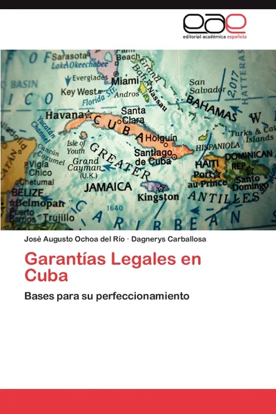 Обложка книги Garantias Legales en Cuba, Ochoa del Río José Augusto, Carballosa Dagnerys