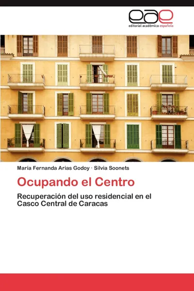 Обложка книги Ocupando el Centro, Arias Godoy María Fernanda, Soonets Silvia