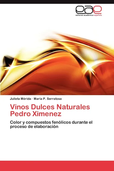 Обложка книги Vinos Dulces Naturales Pedro Ximenez, Julieta M?rida, Mar?a P. Serratosa, Mar a. P. Serratosa