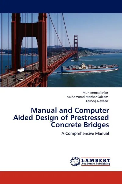 Обложка книги Manual and Computer Aided Design of Prestressed Concrete Bridges, Muhammad Irfan, Muhammad Mazhar Saleem, Farooq Naveed