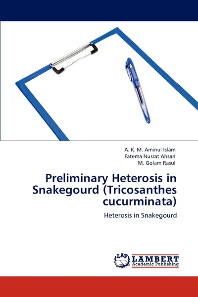 Обложка книги Preliminary Heterosis in Snakegourd (Tricosanthes cucurminata), A. K. M. Aminul Islam, Fatema Nusrat Ahsan, M. Golam Rasul