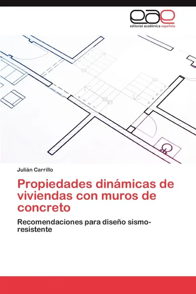 Обложка книги Propiedades Dinamicas de Viviendas Con Muros de Concreto, Juli N. Carrillo, Julian Carrillo