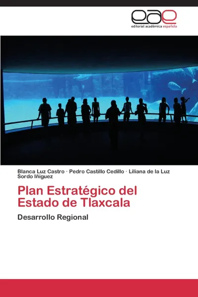 Обложка книги Plan Estrategico del Estado de Tlaxcala, Castro Blanca Luz, Castillo Cedillo Pedro, Sordo Iñiguez Liliana de la Luz