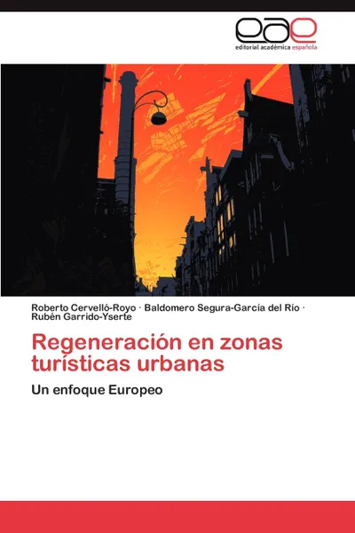 Обложка книги Regeneracion En Zonas Turisticas Urbanas, Roberto Cervell -Royo, Baldomero Segura-Garc a. Del R. O., Rub N. Garrido-Yserte